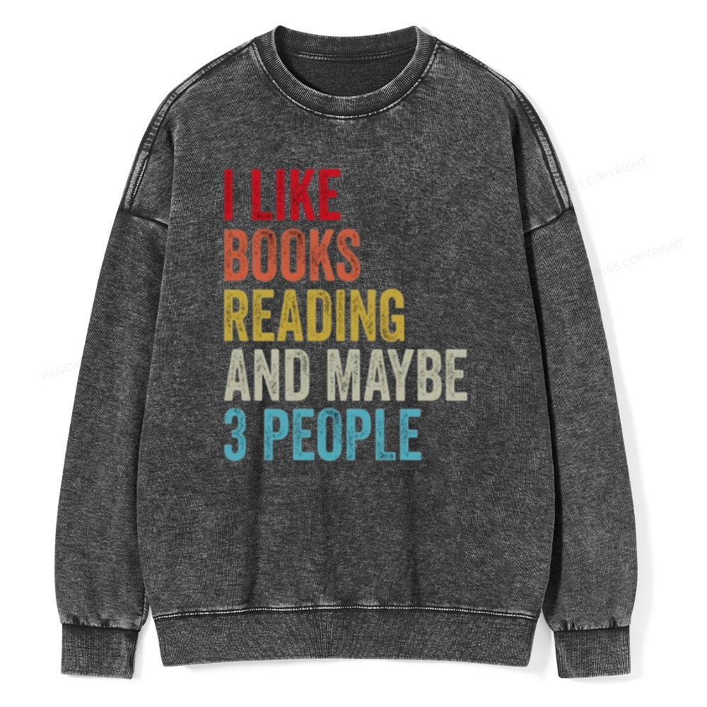 Pagewings I Like Books Reading And Maybe Three People Unisex Washed Sweatshirt