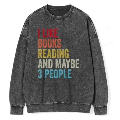 Pagewings I Like Books Reading And Maybe Three People Unisex Washed Sweatshirt
