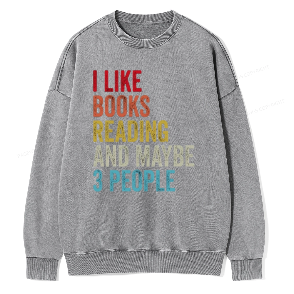 Pagewings I Like Books Reading And Maybe Three People Unisex Washed Sweatshirt