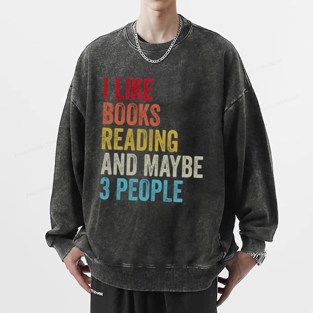Pagewings I Like Books Reading And Maybe Three People Unisex Washed Sweatshirt