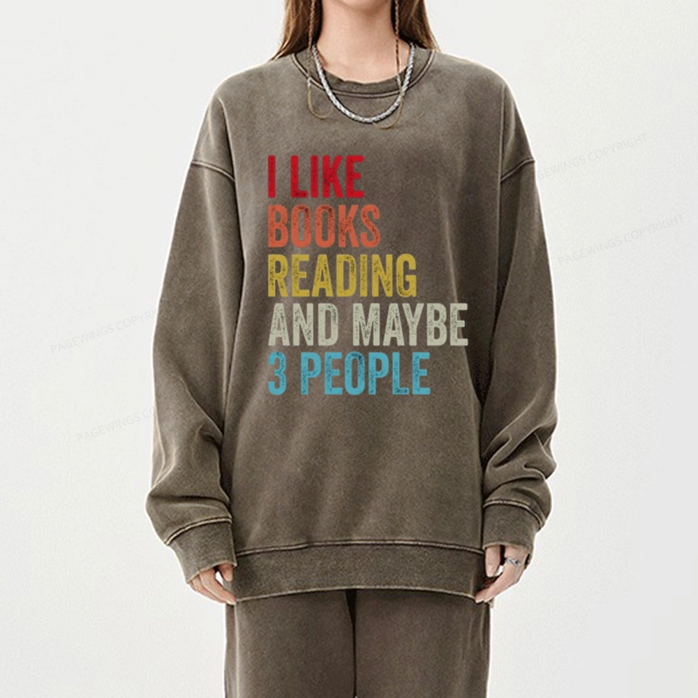 Pagewings I Like Books Reading And Maybe Three People Unisex Washed Sweatshirt