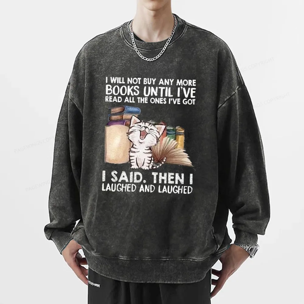 Pagewings I Will Not Buy Any More Books Unisex Washed Sweatshirt