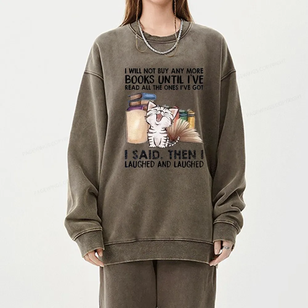 Pagewings I Will Not Buy Any More Books Unisex Washed Sweatshirt