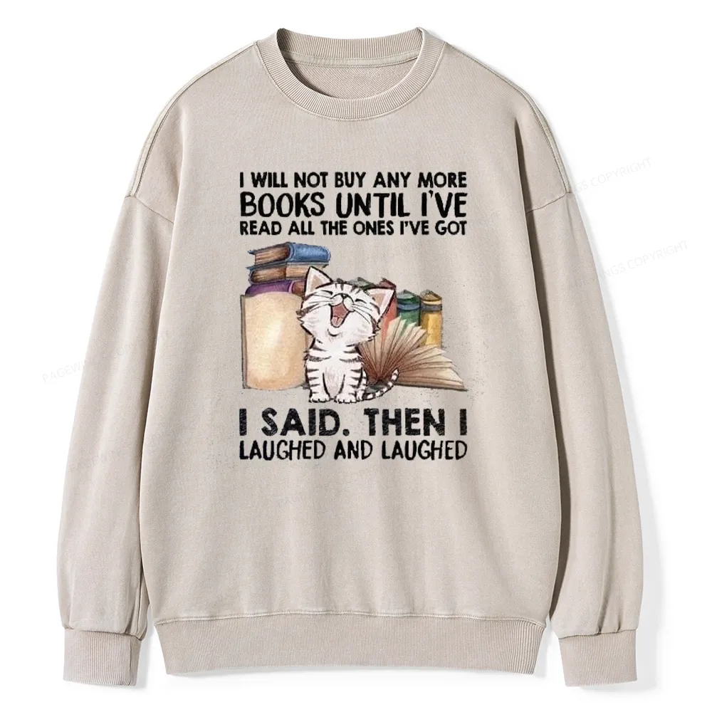 Pagewings I Will Not Buy Any More Books Unisex Washed Sweatshirt