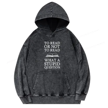 Pagewings To Read Or Not To Read What A Stupid Question Unisex Washed Hoodie