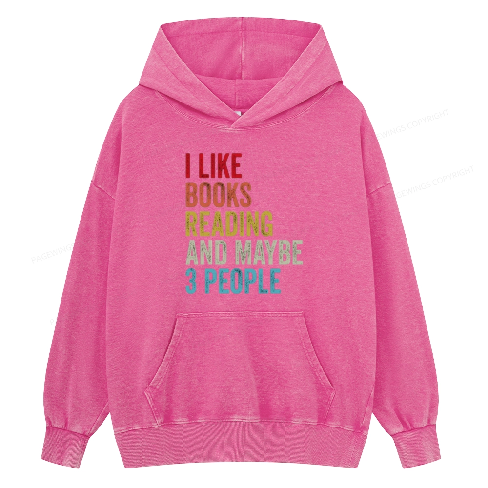 Pagewings I Like Books Reading And Maybe Three People Unisex Washed Hoodie