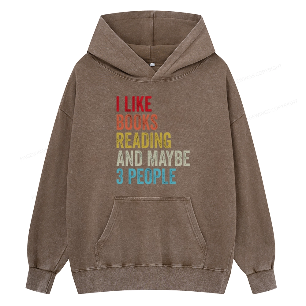 Pagewings I Like Books Reading And Maybe Three People Unisex Washed Hoodie