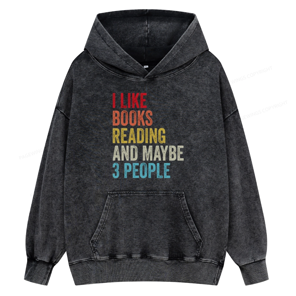 Pagewings I Like Books Reading And Maybe Three People Unisex Washed Hoodie