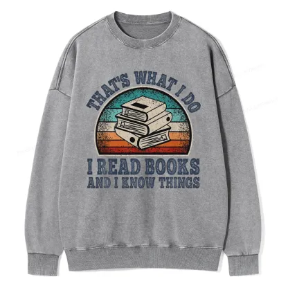 Pagewings That’s What I Do I Read Books And I Know Things Unisex Washed Sweatshirt