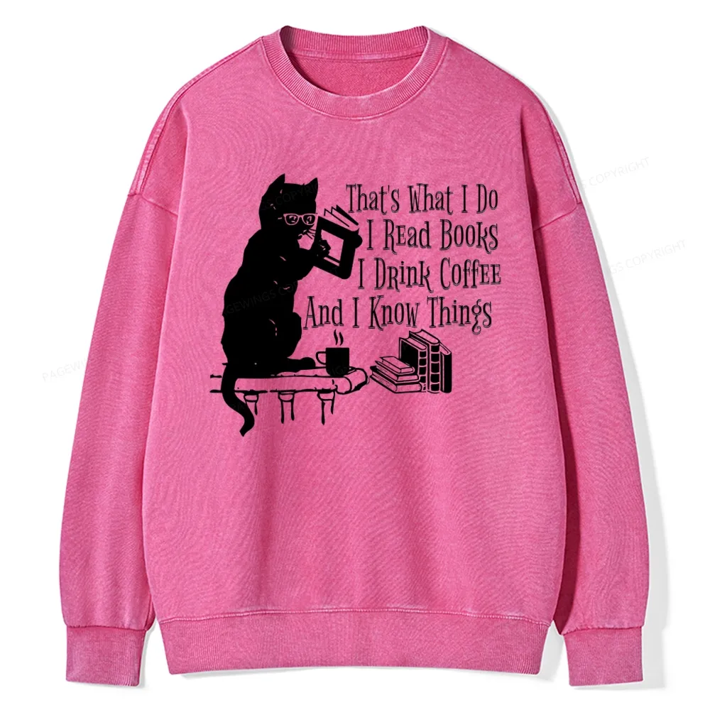 Pagewings That's What I Do I Read Books I Drink Coffee And I Know Things Unisex Washed Sweatshirt