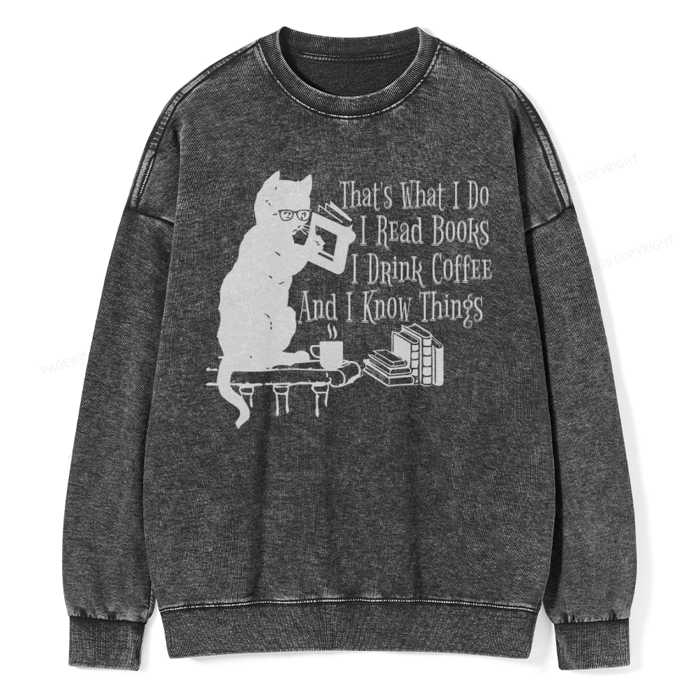Pagewings That's What I Do I Read Books I Drink Coffee And I Know Things Unisex Washed Sweatshirt