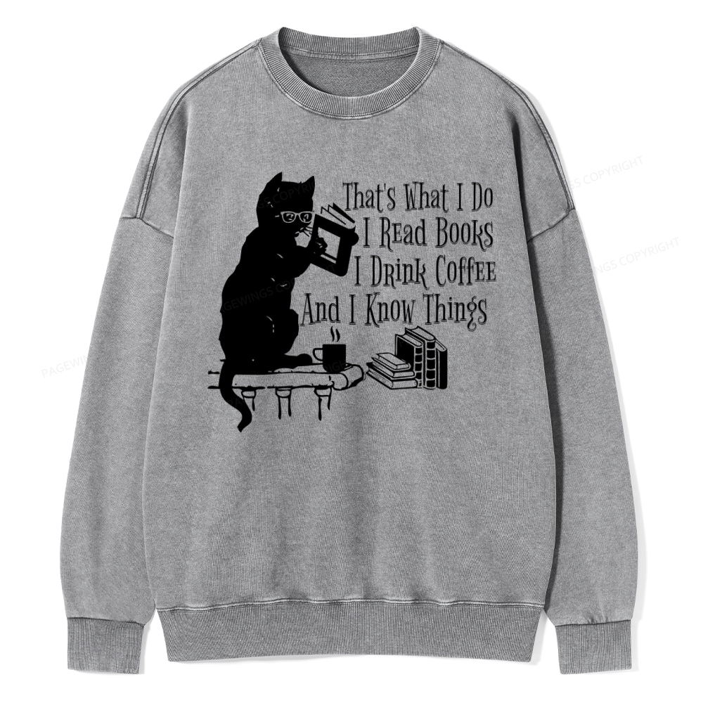 Pagewings That's What I Do I Read Books I Drink Coffee And I Know Things Unisex Washed Sweatshirt