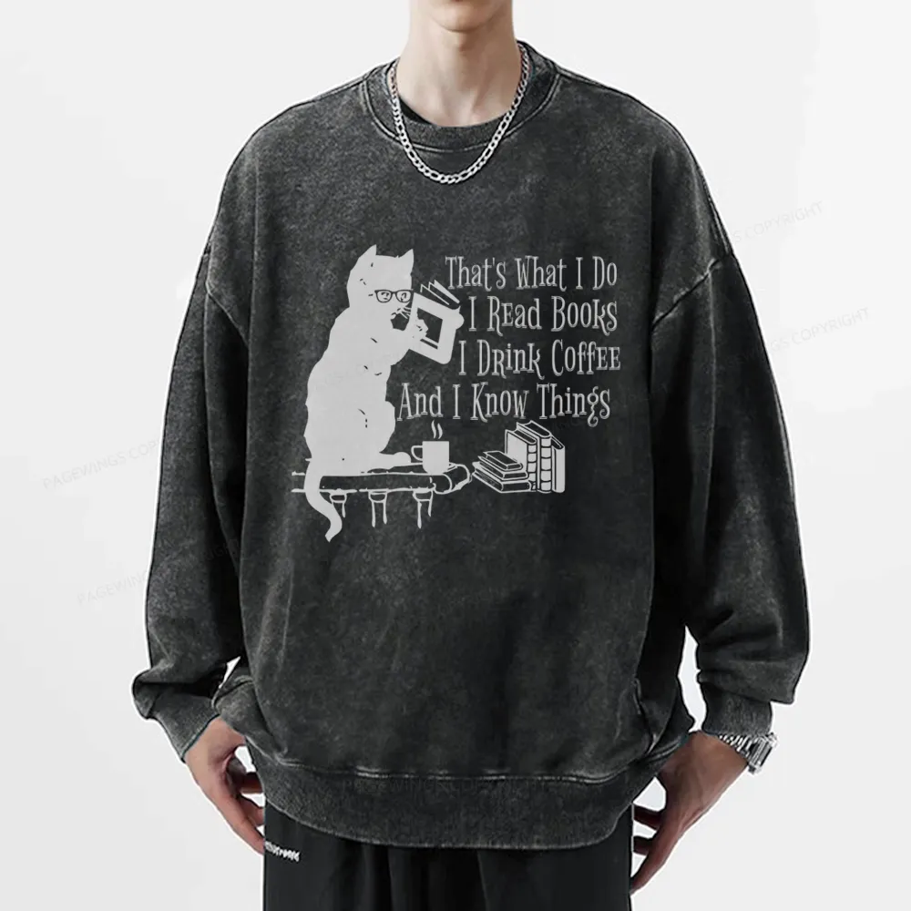 Pagewings That's What I Do I Read Books I Drink Coffee And I Know Things Unisex Washed Sweatshirt