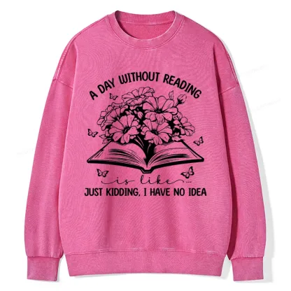 Pagewings A Day Without Reading Is Like Unisex Washed Sweatshirt
