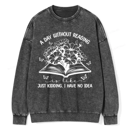 Pagewings A Day Without Reading Is Like Unisex Washed Sweatshirt