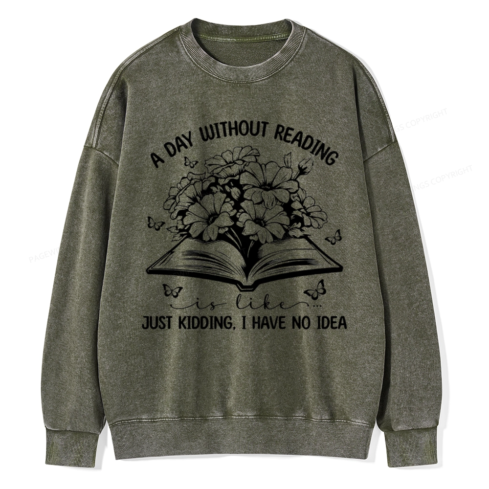 Pagewings A Day Without Reading Is Like Unisex Washed Sweatshirt