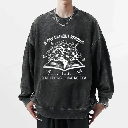 Pagewings A Day Without Reading Is Like Unisex Washed Sweatshirt