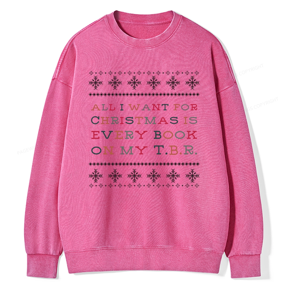Pagewings All I Want For Christmas Is Every Book On My TBR Unisex Washed Sweatshirt