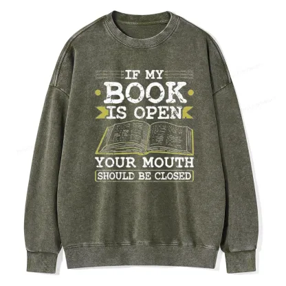 Pagewings If My Book Is Open Your Mouth Should Be Closed Unisex Washed Sweatshirt
