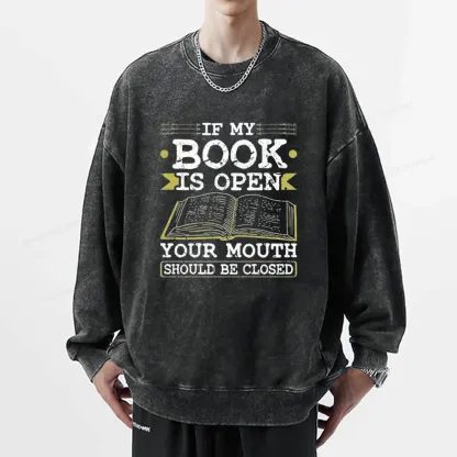 Pagewings If My Book Is Open Your Mouth Should Be Closed Unisex Washed Sweatshirt
