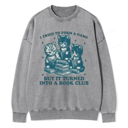 Pagewings I Tried To Start A Gang But It Turned Into A Book Club Unisex Washed Sweatshirt
