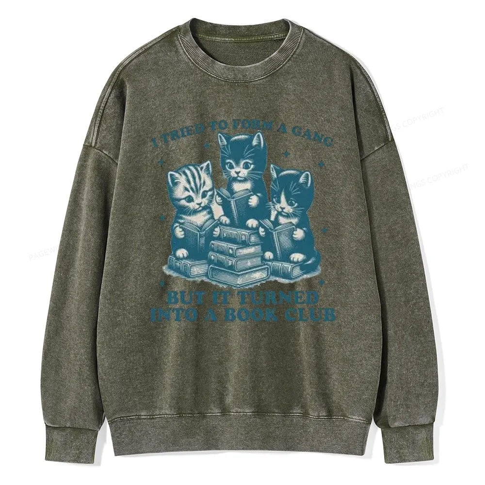 Pagewings I Tried To Start A Gang But It Turned Into A Book Club Unisex Washed Sweatshirt