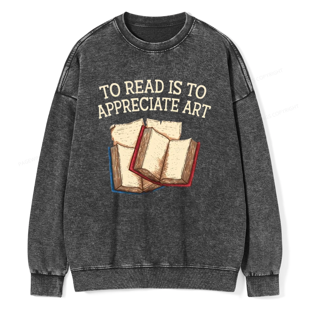 Pagewings To Read Is To Appreciate Art Unisex Washed Sweatshirt