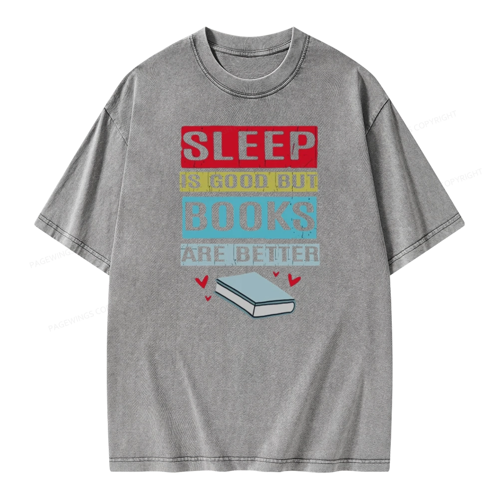 Pagewings Sleep Is Good But Books Are Better Unisex Washed T-shirt