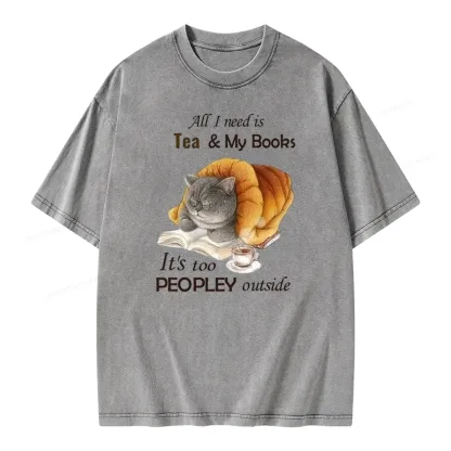 Pagewings All Ineed Is Tea &my Books It's Too Peopley Outside Unisex Washed T-shirt