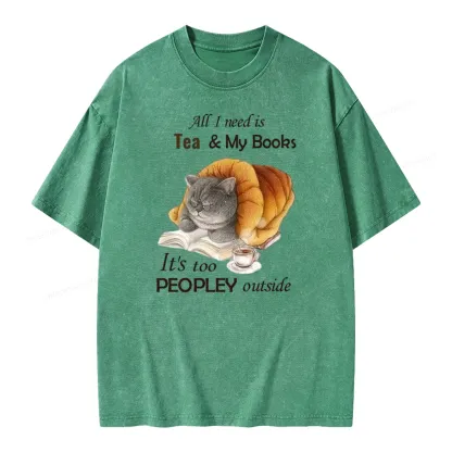 Pagewings All Ineed Is Tea &my Books It's Too Peopley Outside Unisex Washed T-shirt
