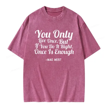 Pagewings You Only Live Once But If You Do It Right Once Is Enough Unisex Washed T-shirt