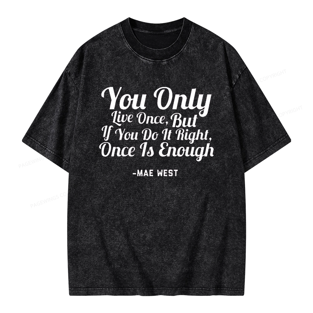 Pagewings You Only Live Once But If You Do It Right Once Is Enough Unisex Washed T-shirt