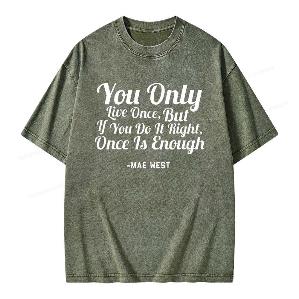 Pagewings You Only Live Once But If You Do It Right Once Is Enough Unisex Washed T-shirt