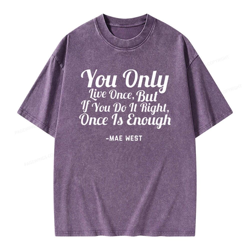 Pagewings You Only Live Once But If You Do It Right Once Is Enough Unisex Washed T-shirt