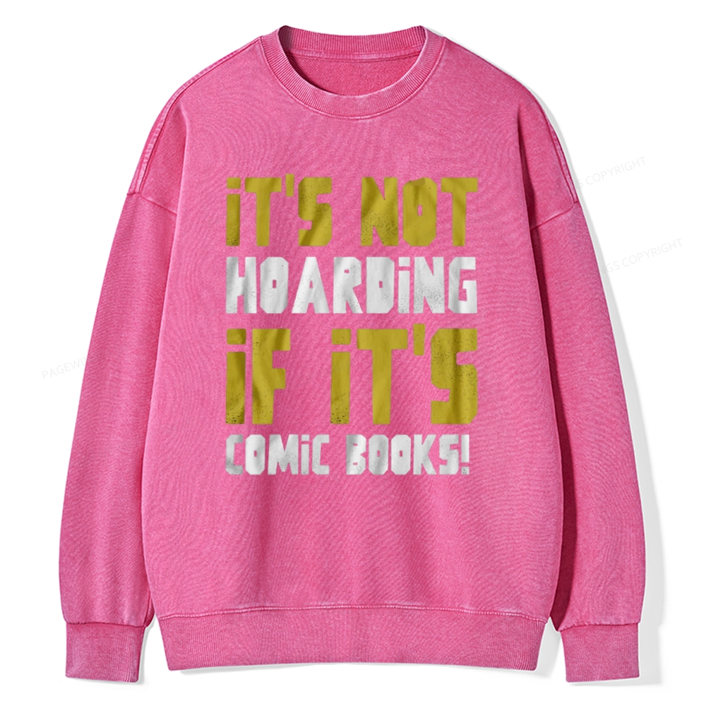 Pagewings It's Not Hoarding If It's Comic Books Unisex Washed Sweatshirt