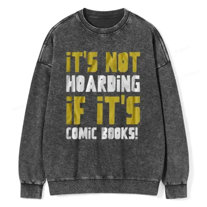 Pagewings It's Not Hoarding If It's Comic Books Unisex Washed Sweatshirt