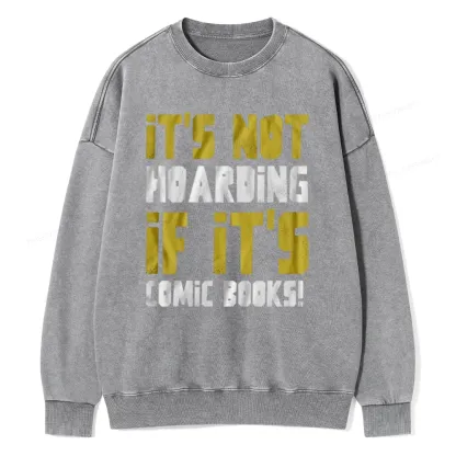 Pagewings It's Not Hoarding If It's Comic Books Unisex Washed Sweatshirt