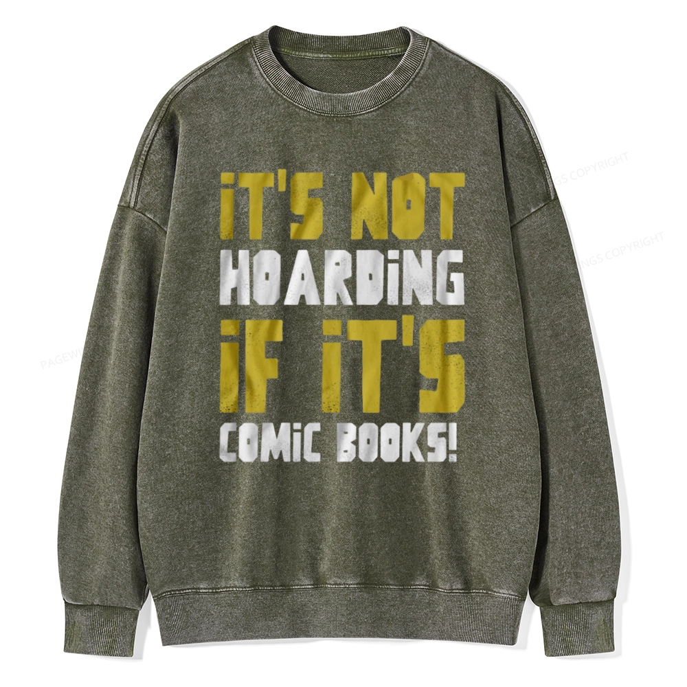 Pagewings It's Not Hoarding If It's Comic Books Unisex Washed Sweatshirt
