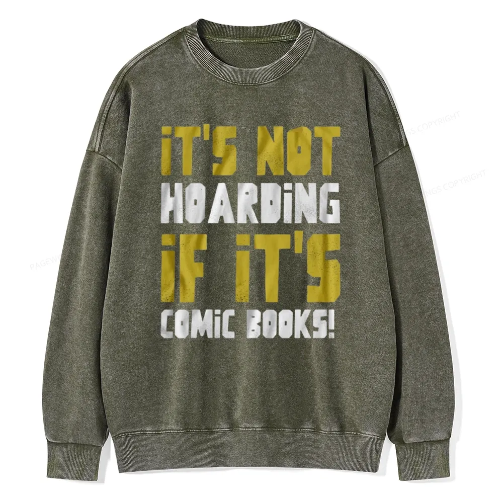 Pagewings It's Not Hoarding If It's Comic Books Unisex Washed Sweatshirt