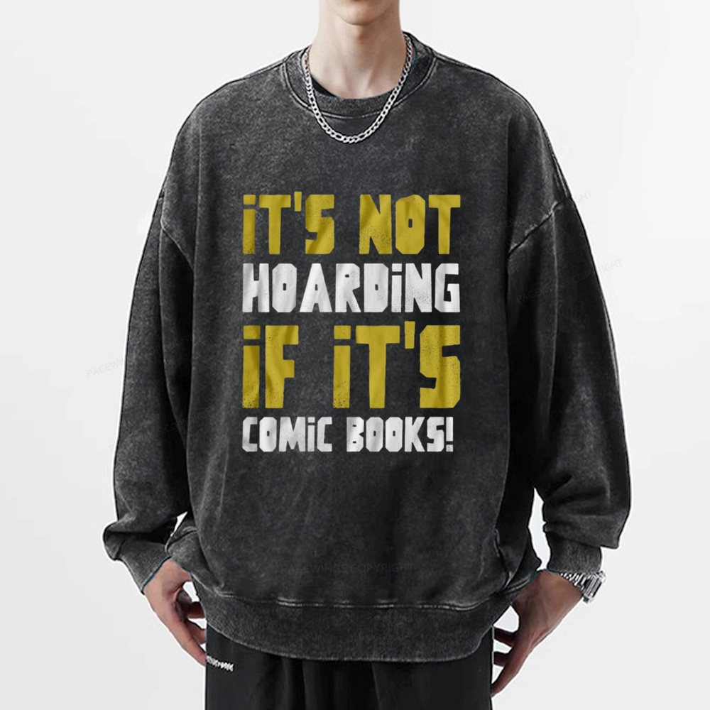 Pagewings It's Not Hoarding If It's Comic Books Unisex Washed Sweatshirt