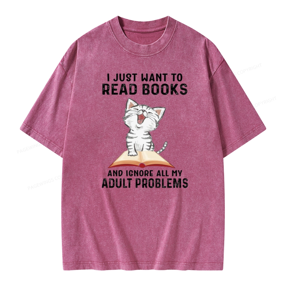Pagewings I Just Want To Read Books And Ignore All My Adult Problems Unisex Washed T-shirt