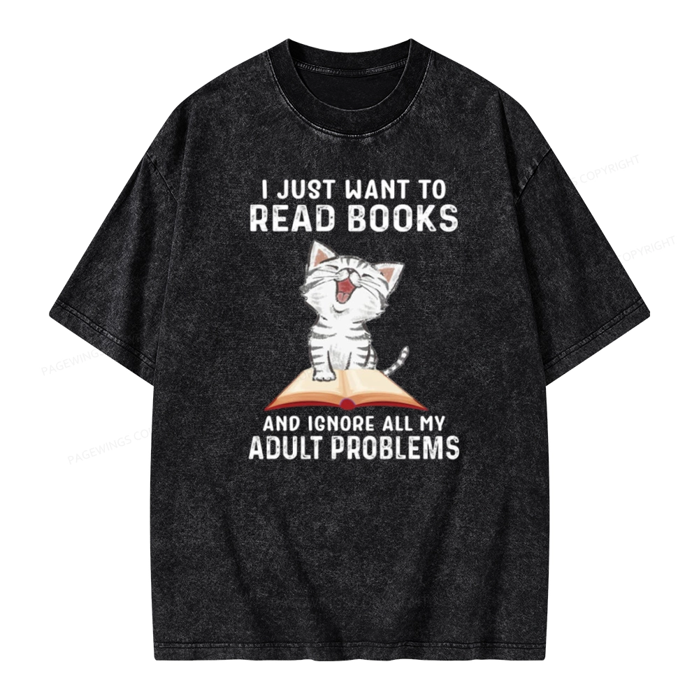 Pagewings I Just Want To Read Books And Ignore All My Adult Problems Unisex Washed T-shirt