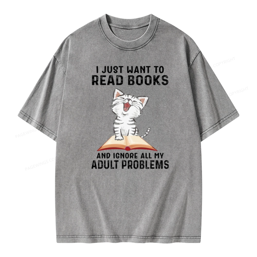 Pagewings I Just Want To Read Books And Ignore All My Adult Problems Unisex Washed T-shirt
