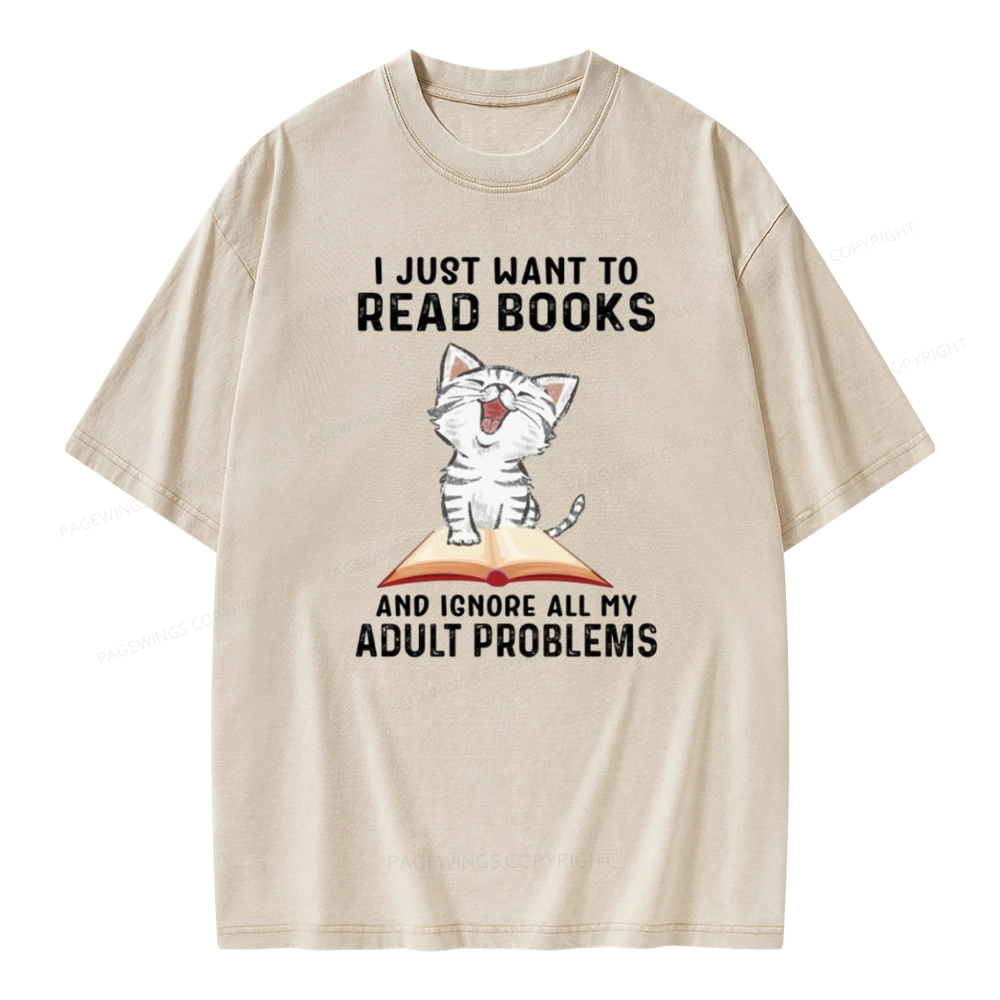 Pagewings I Just Want To Read Books And Ignore All My Adult Problems Unisex Washed T-shirt