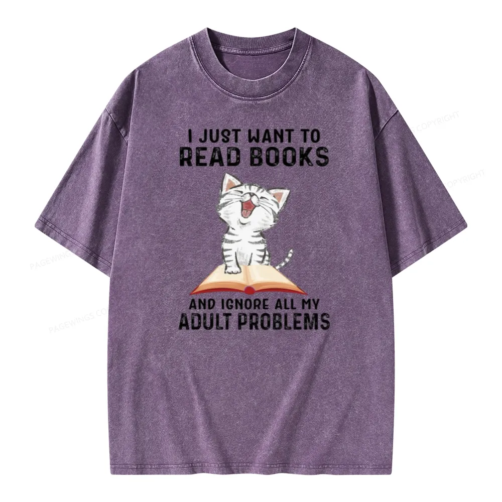 Pagewings I Just Want To Read Books And Ignore All My Adult Problems Unisex Washed T-shirt