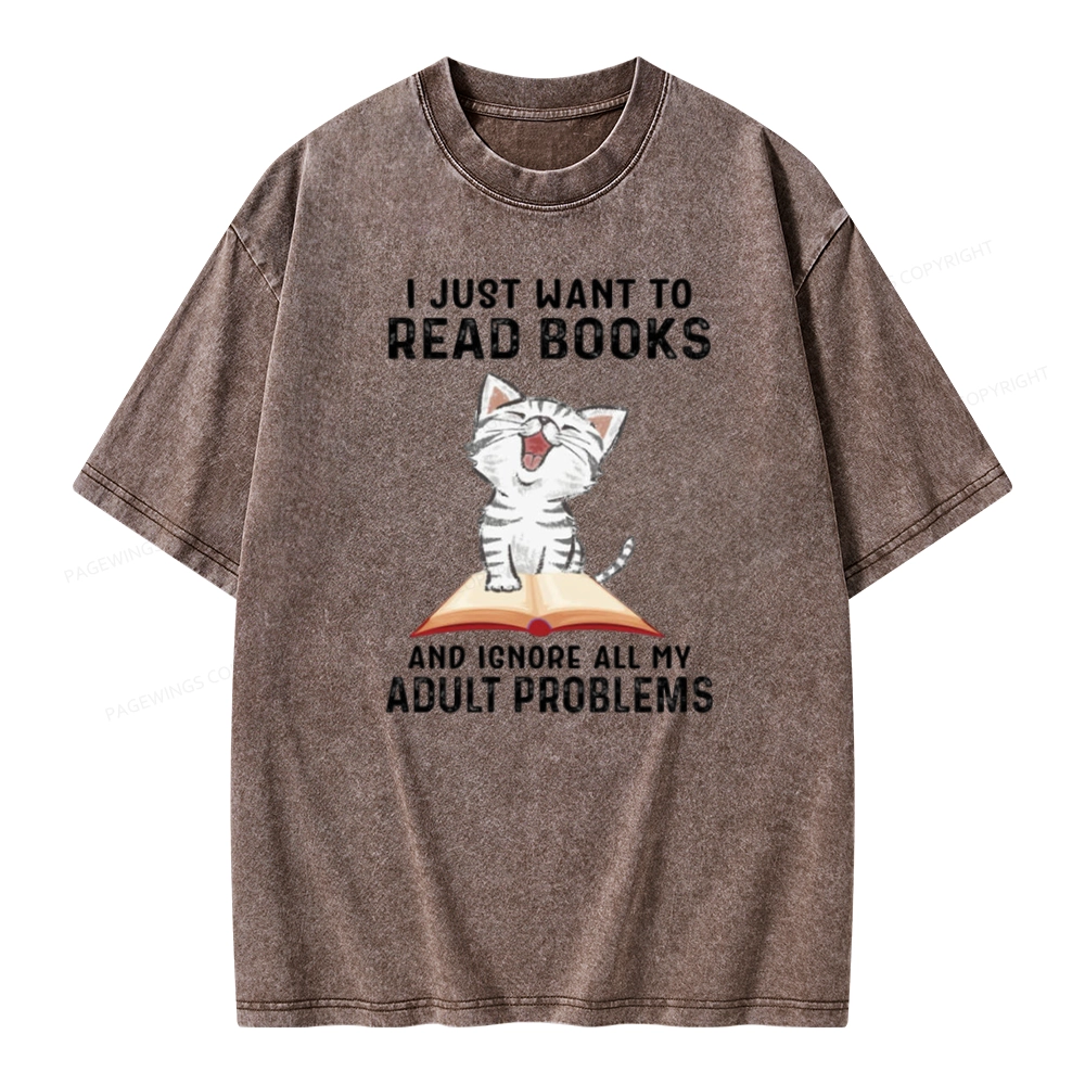 Pagewings I Just Want To Read Books And Ignore All My Adult Problems Unisex Washed T-shirt