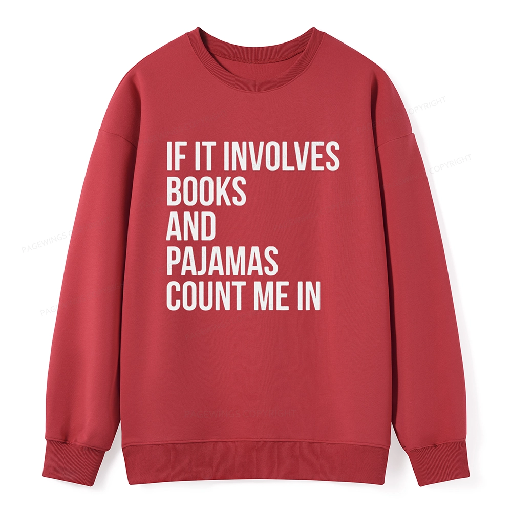 Pagewings If It Involves Books And Pajamas Count Me In Unisex Classic Sweatshirt