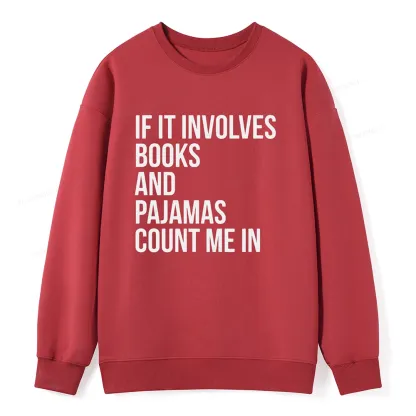Pagewings If It Involves Books And Pajamas Count Me In Unisex Classic Sweatshirt