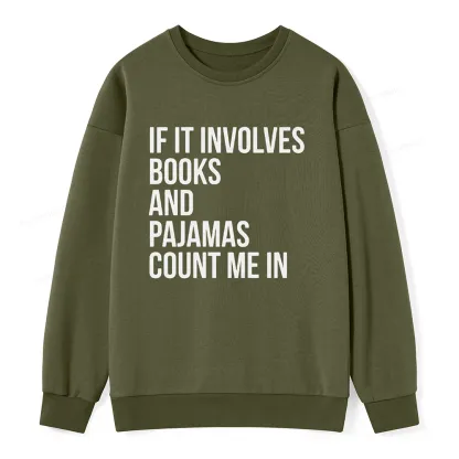 Pagewings If It Involves Books And Pajamas Count Me In Unisex Classic Sweatshirt
