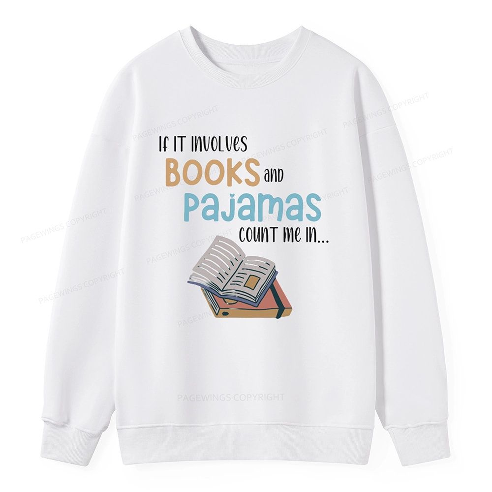 Pagewings If It Involves Books And Pajamas Count Me In Unisex Sweatshirt